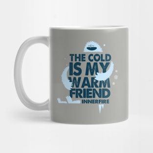 Cold is my Friend. Mug